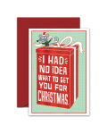 Greeting Card - GC2916-HAL045 - I HAD NO IDEA WHAT TO GET  YOU FOR CHRISTMAS